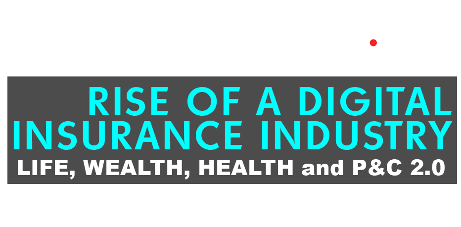 InsurTech FUSION 2019 - Rise of a Digital Insurance Industry | LIFE, WEALTH, HEALTH and P&C 2.0 | JUN 18-19 | 2019 | San Francisco | JUN 18-19 | 2019 | San Francisco