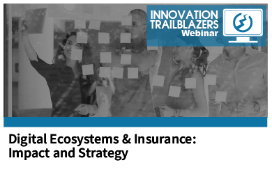 Digital Ecosystems & Insurance: Impact and Strategy | JAN 23 11 AM PST | InsurTech Webinar