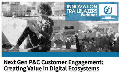 Next Gen P&C Customer Engagement: Creating Value in Digital Ecosystems | THU APR 16 11 AM PST | InsurTech Webinar